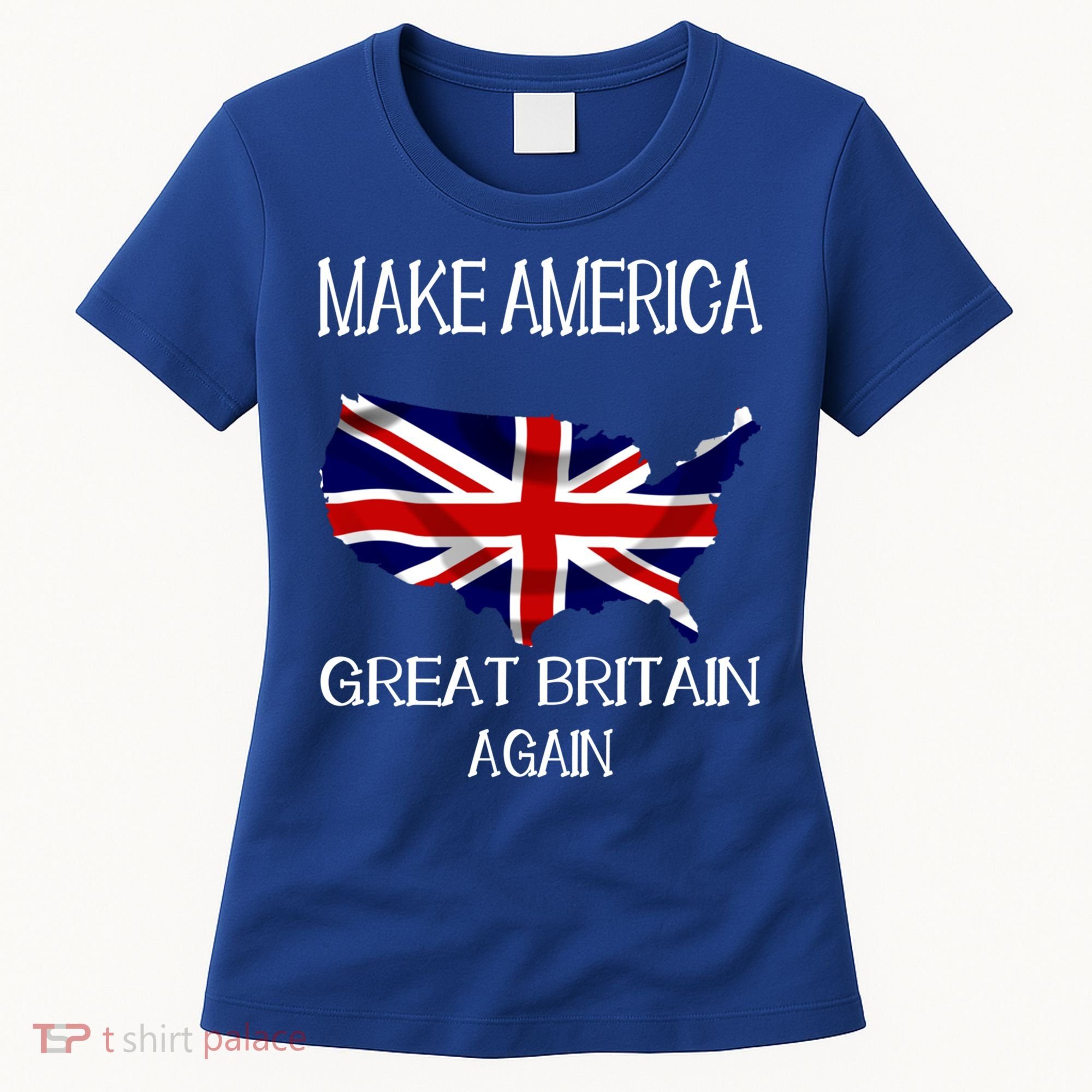 Make America Great Britain Again Funny Uk Us Cool Gift Women's T-Shirt