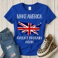 Make America Great Britain Again Funny Uk Us Cool Gift Women's T-Shirt thumb 3