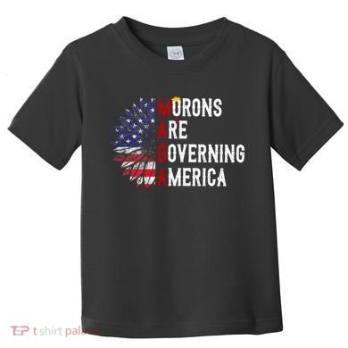 Morons Are Governing America Toddler T-Shirt