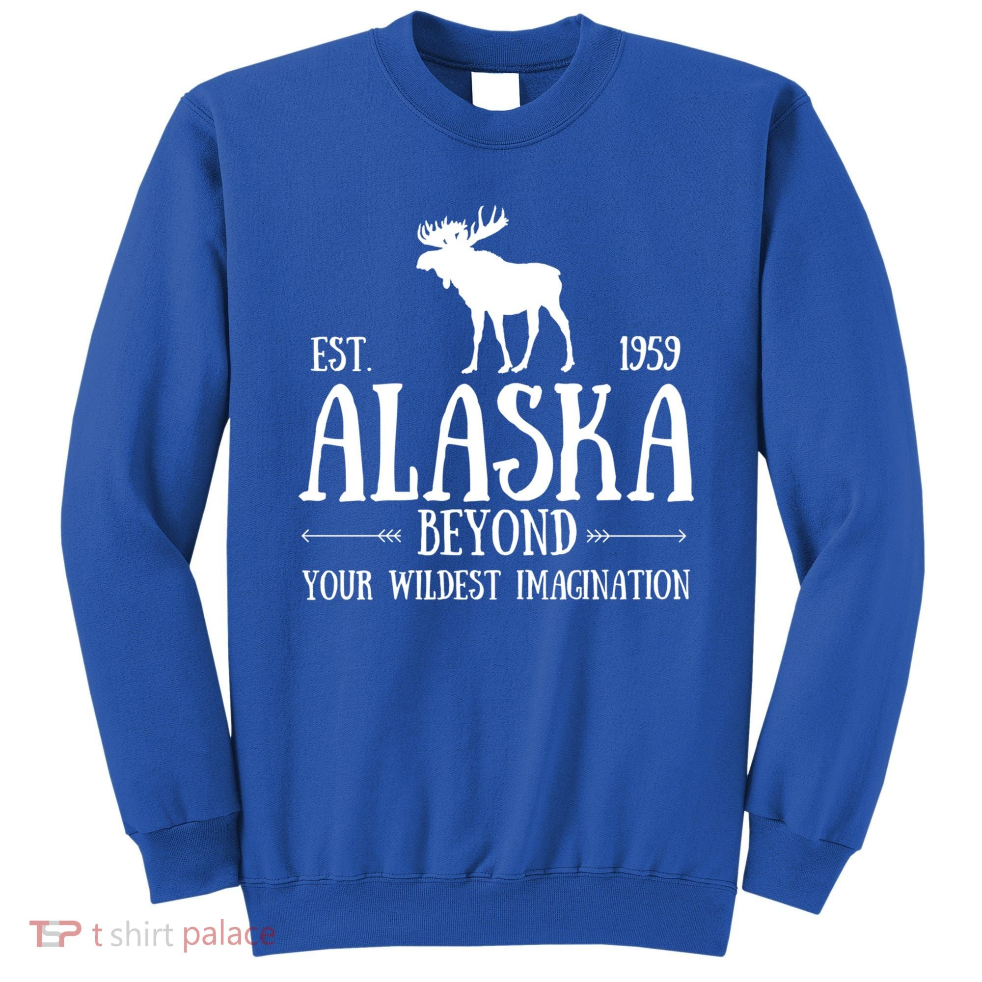 Moose Alaska Gift Mountain Last Frontier Alaska Cute Gift Sweatshirt