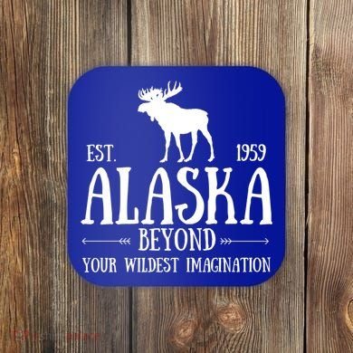 Moose Alaska Gift Mountain Last Frontier Alaska Cute Gift Coaster