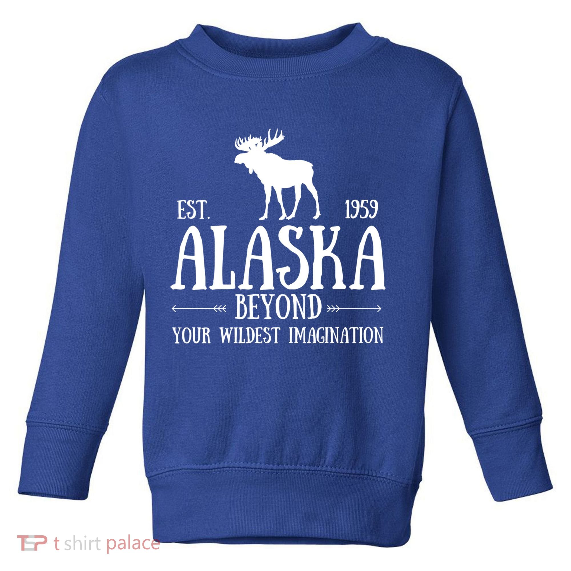 Moose Alaska Gift Mountain Last Frontier Alaska Cute Gift Toddler Sweatshirt