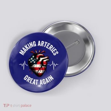 Making Arteries Great Again Meaningful Gift Button