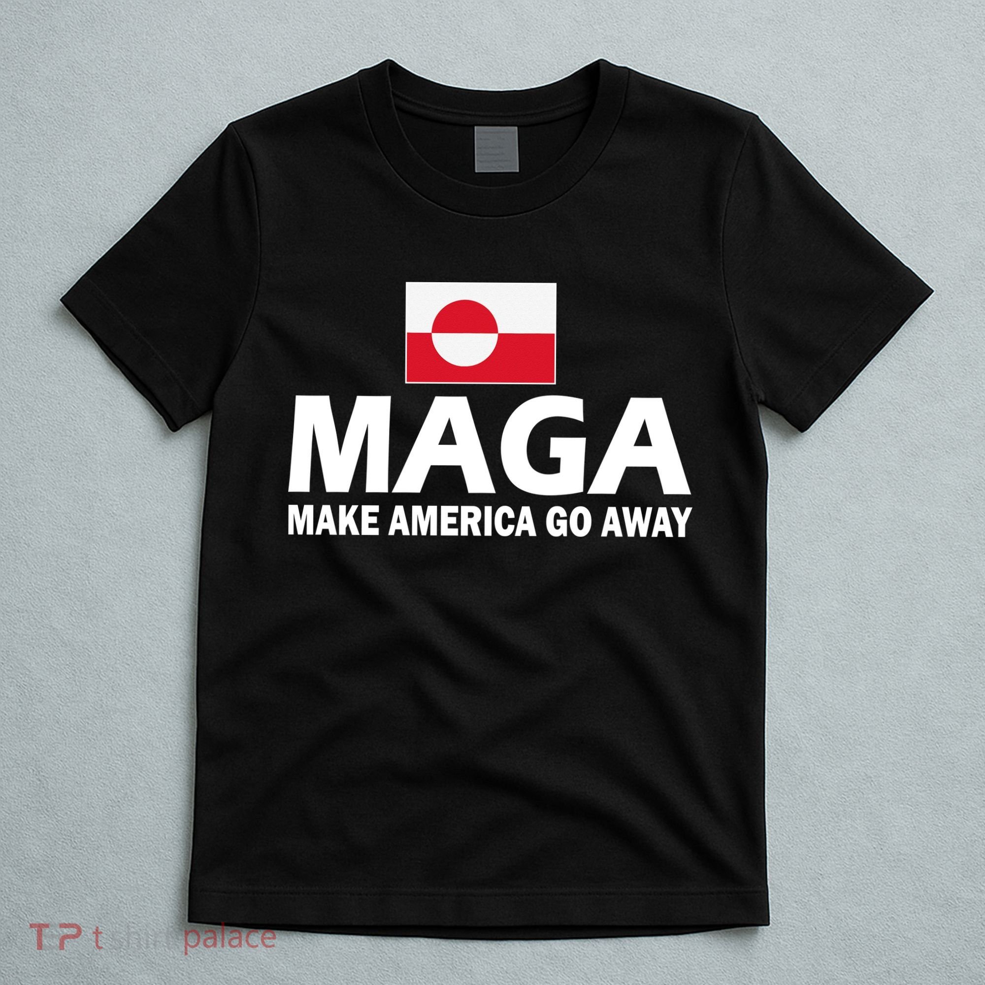 Make America Go Away MAGA Anti Trump Greenland Flag T-Shirt