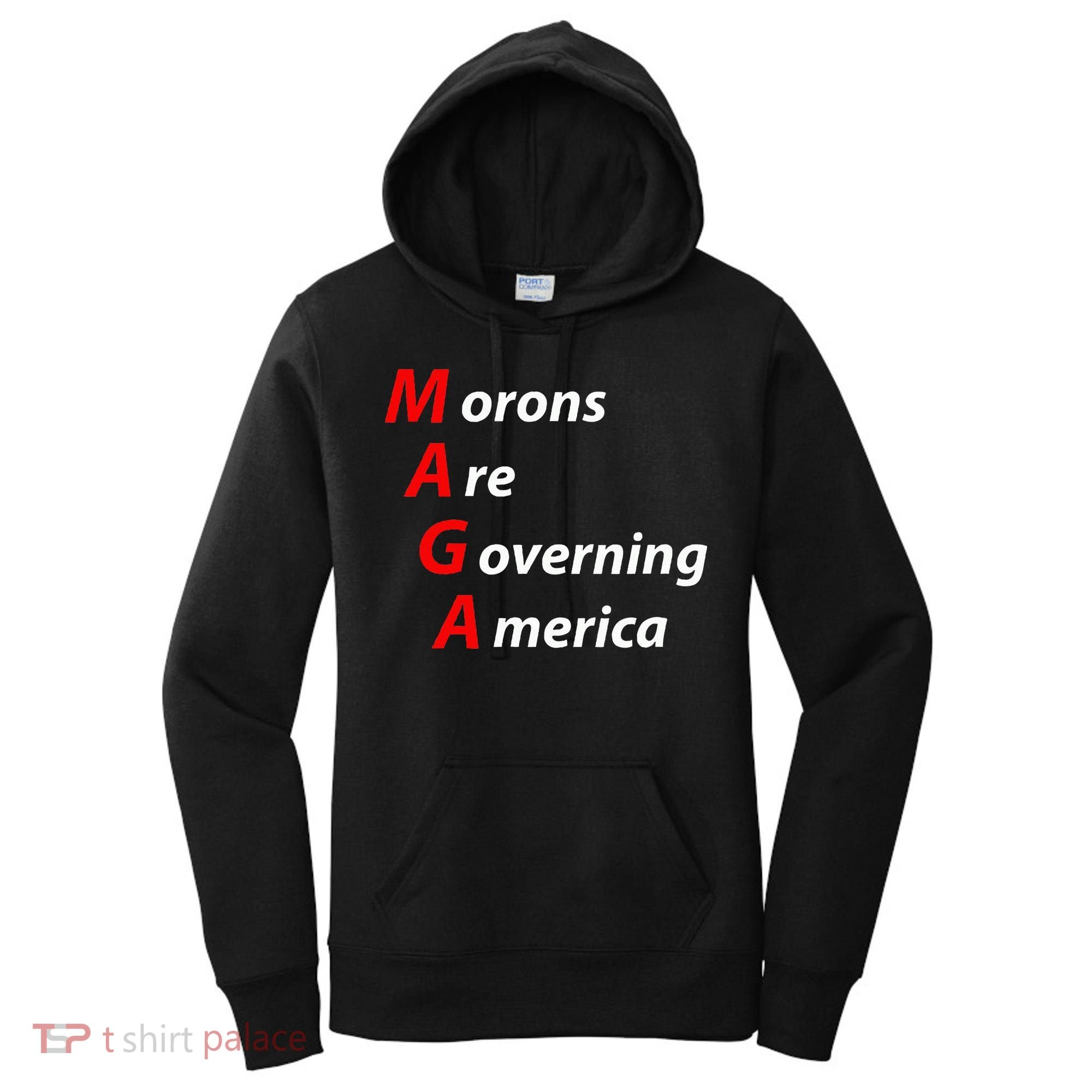 Morons Are Governing America Anti Trump Political Women's Hoodie
