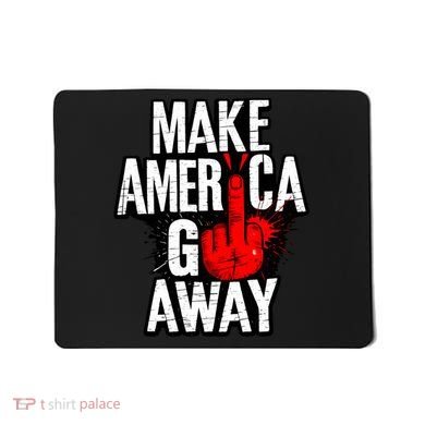 Make America Go Away Greenland Canada Mousepad