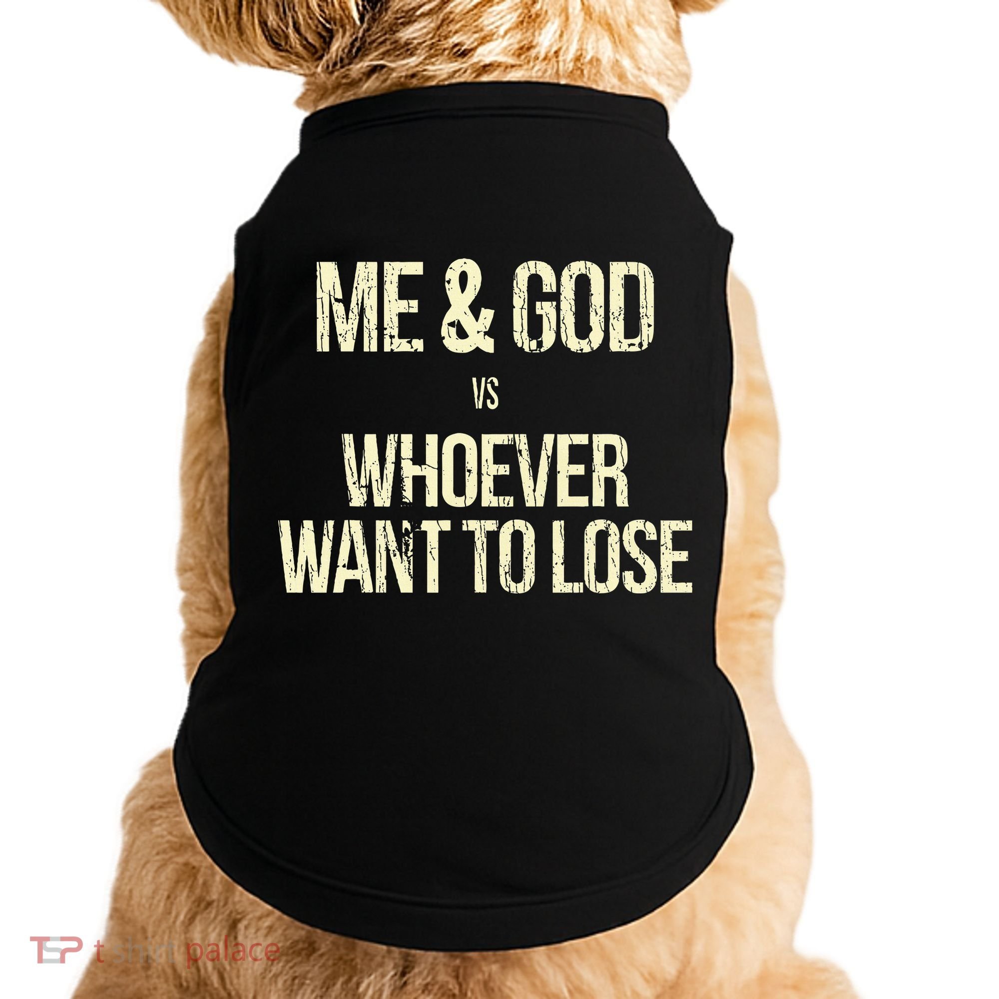 Me And God Vs Whoever Want To Lose Doggie Tank