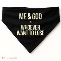 Me And God Vs Whoever Want To Lose USA-Made Doggie Bandana thumb 0
