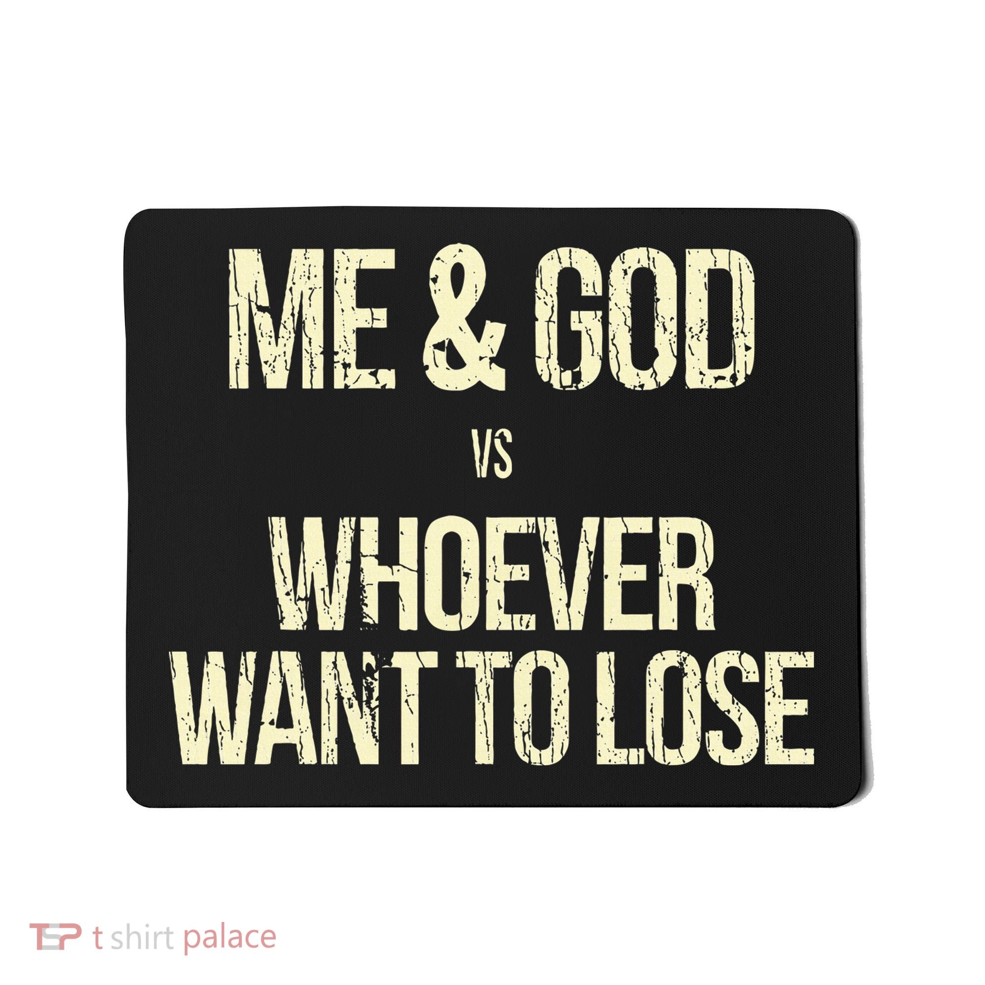 Me And God Vs Whoever Want To Lose Mousepad