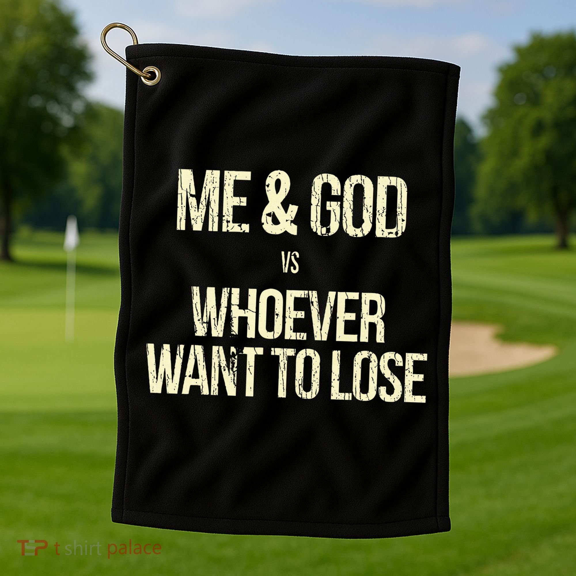 Me And God Vs Whoever Want To Lose Golf Towel