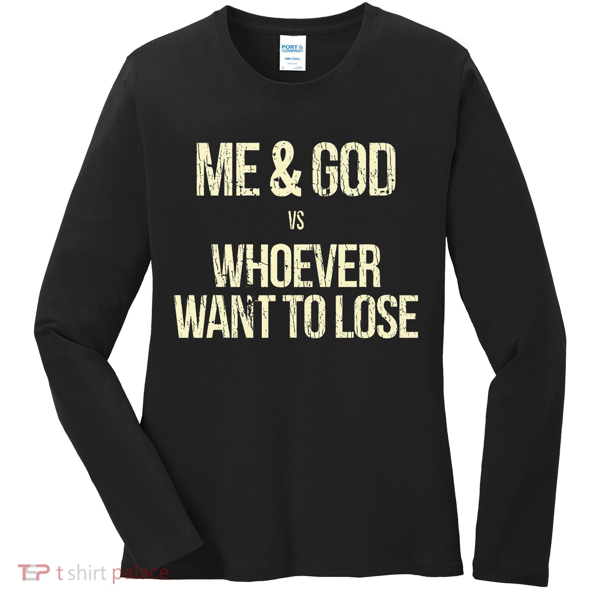 Me And God Vs Whoever Want To Lose Women's Long Sleeve Shirt
