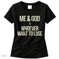 Me And God Vs Whoever Want To Lose Women's T-Shirt thumb 0