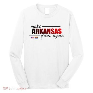 Make Arkansas Great Again Long Sleeve Shirt