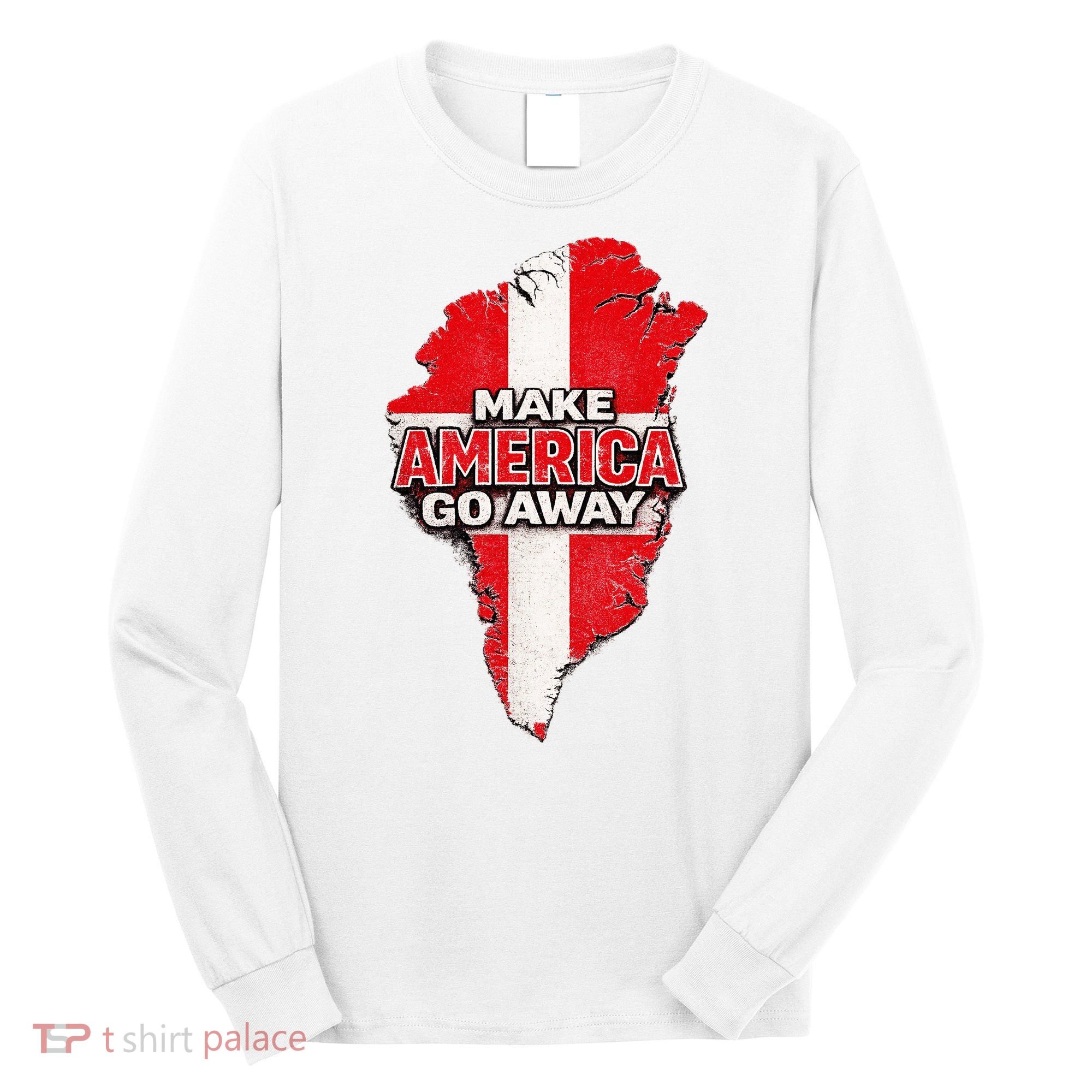Make America Go Away Greenland Map MAGA Long Sleeve Shirt