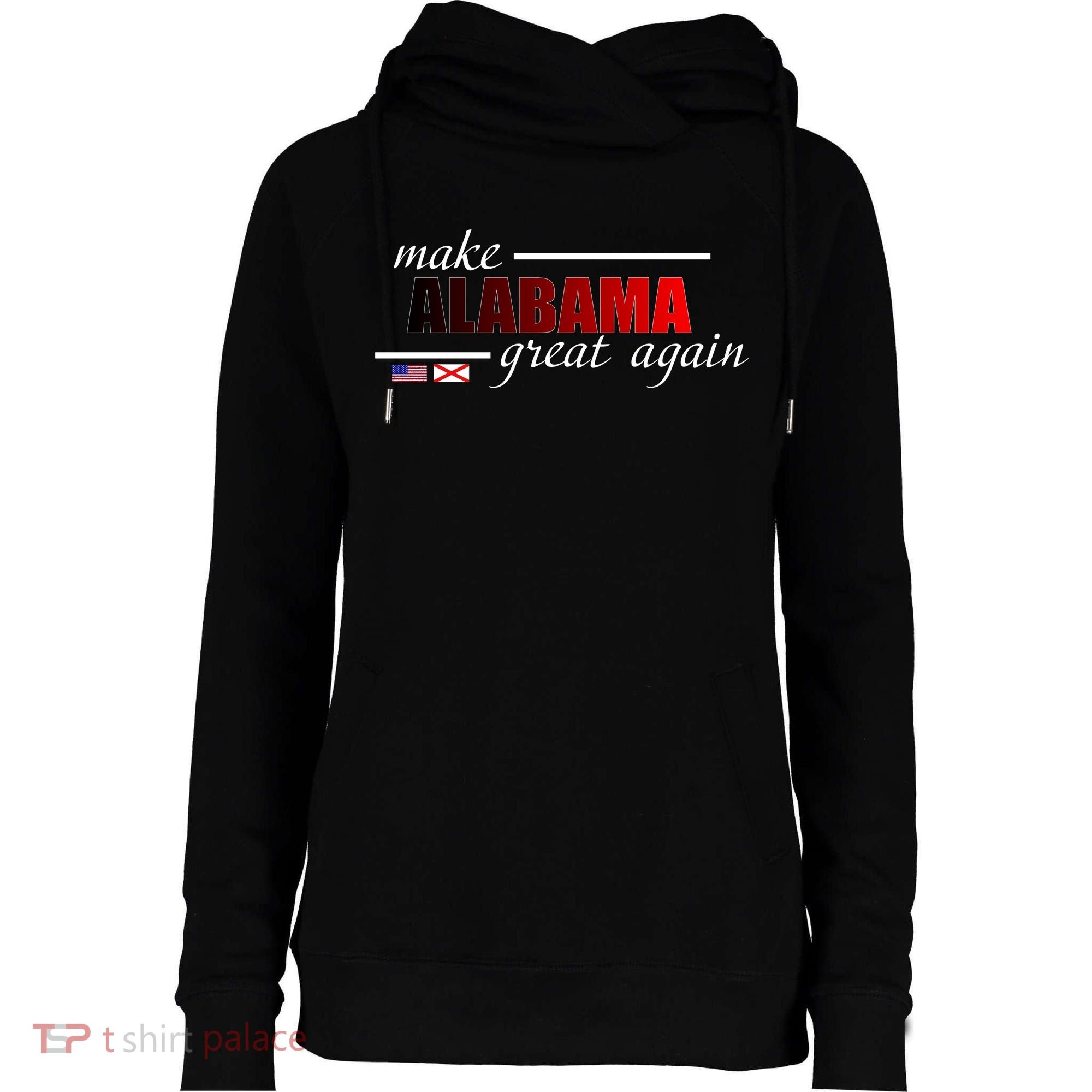 Make Alabama Great Again Womens Funnel Neck Pullover Hood