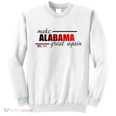 Make Alabama Great Again Sweatshirt