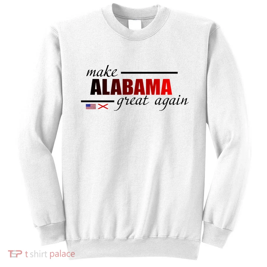 Make Alabama Great Again Sweatshirt