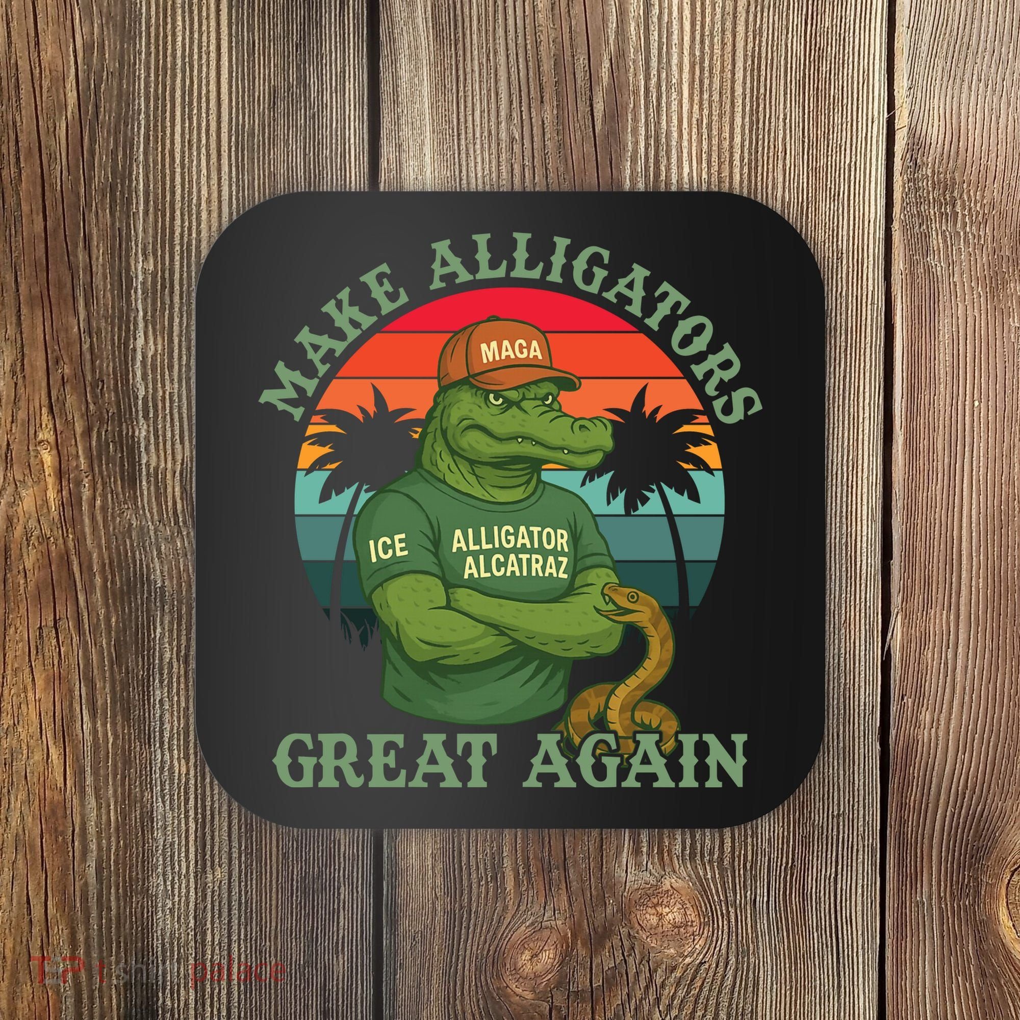 Make Alligators Great Again Alligator Alcatraz Funny Florida Everglades Coaster