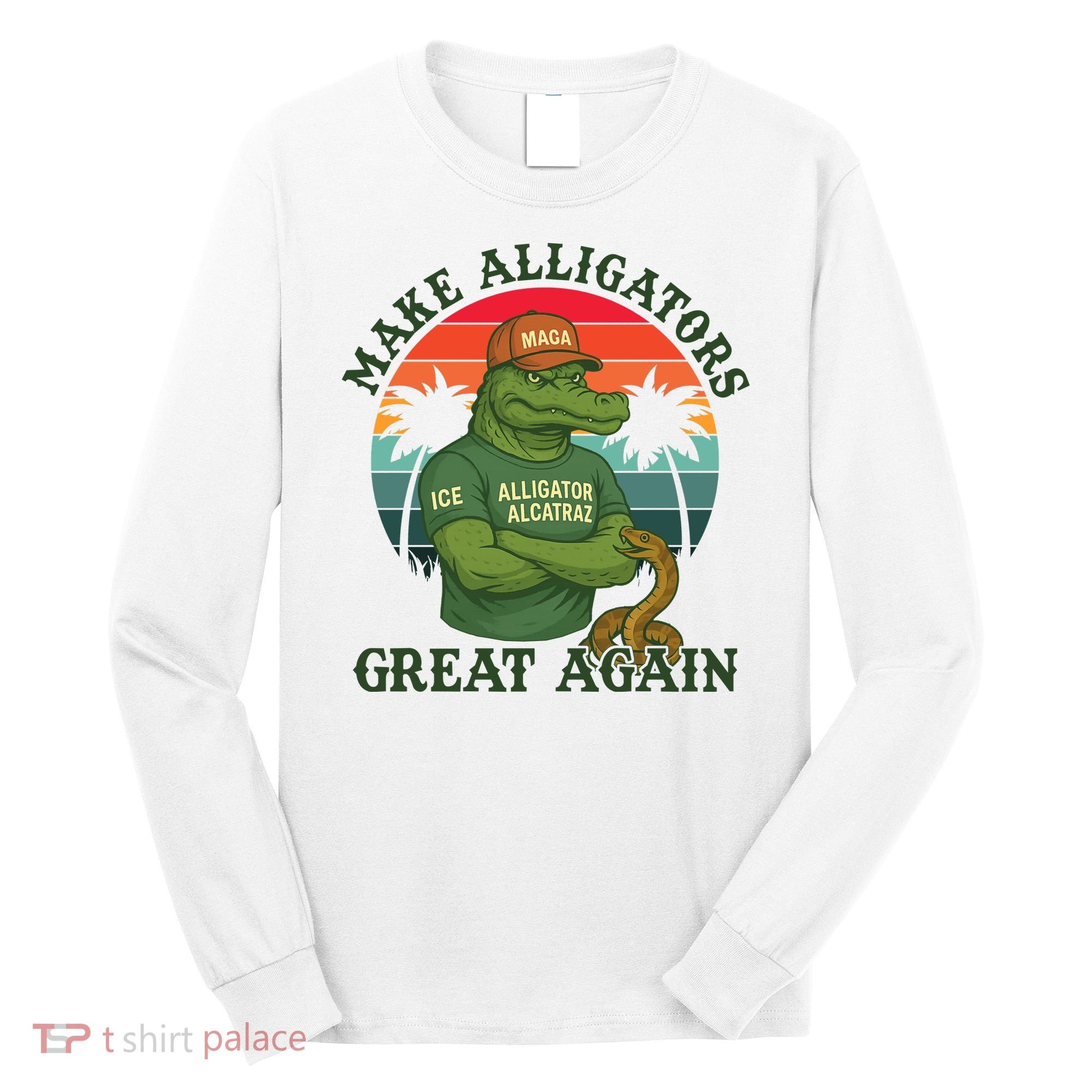 Make Alligators Great Again Alligator Alcatraz Funny Florida Everglades Long Sleeve Shirt
