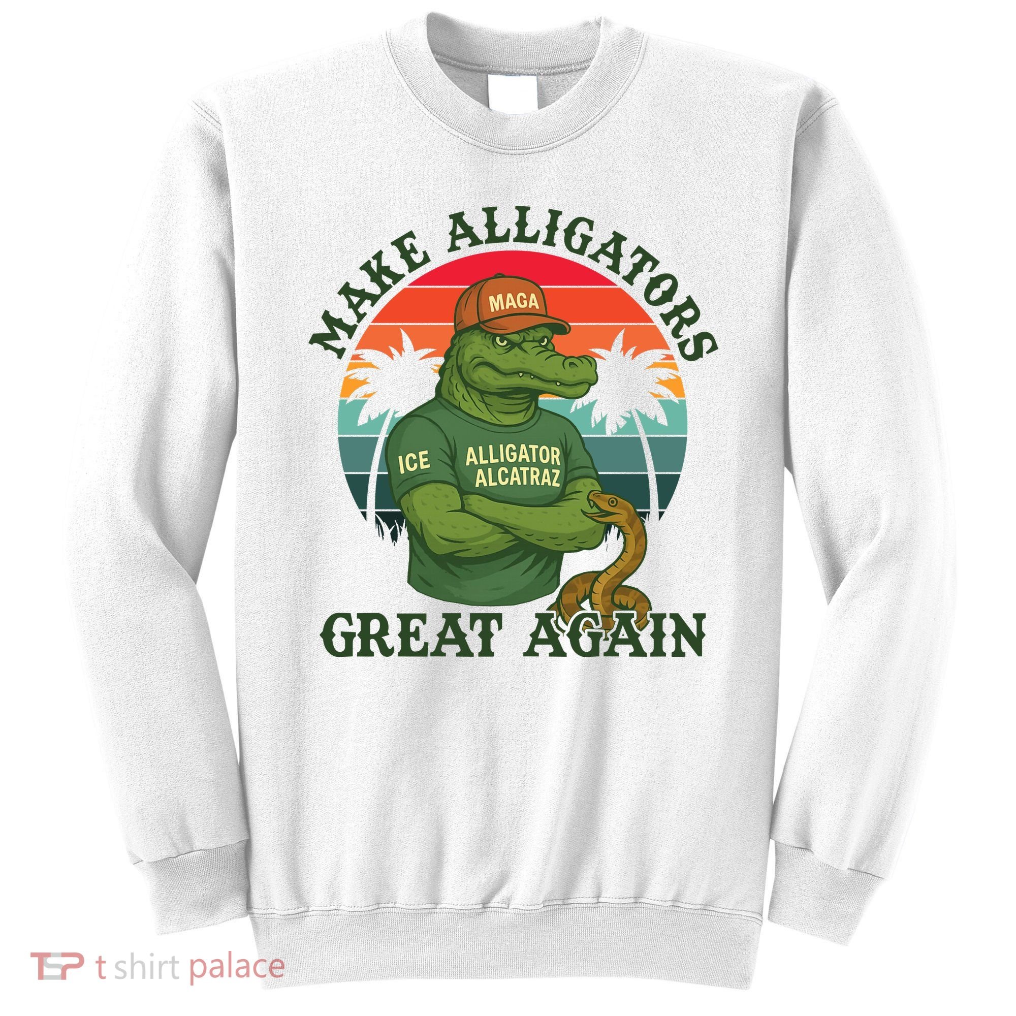Make Alligators Great Again Alligator Alcatraz Funny Florida Everglades Sweatshirt