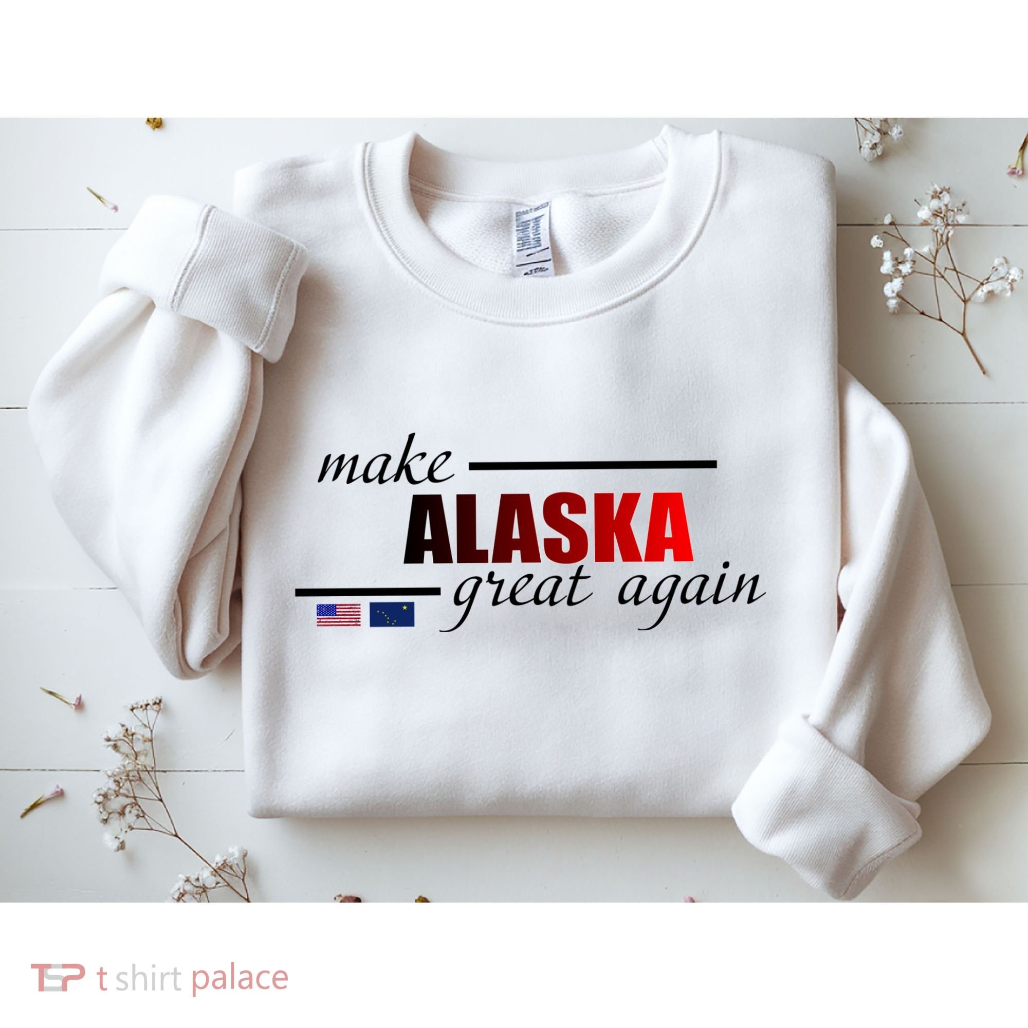 Make Alaska Great Again Sweatshirt