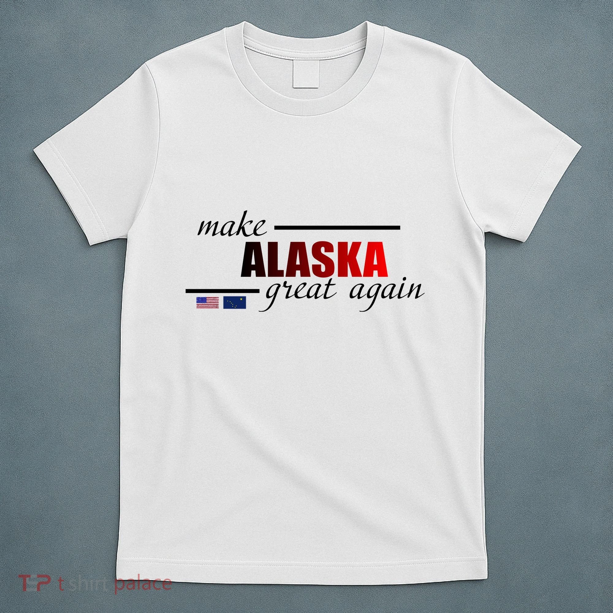 Make Alaska Great Again T-Shirt