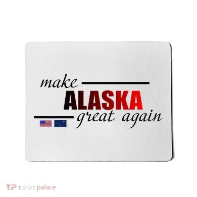 Make Alaska Great Again Mousepad