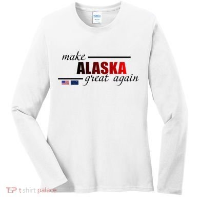 Make Alaska Great Again Women's Long Sleeve Shirt