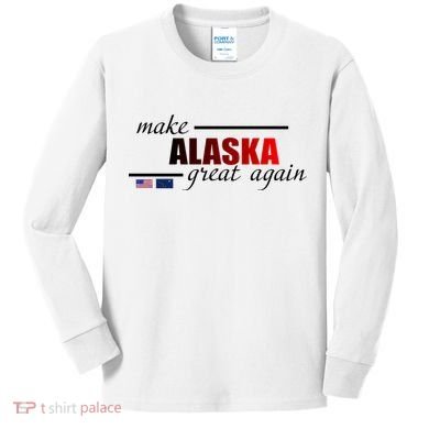 Make Alaska Great Again Kids Long Sleeve Shirt