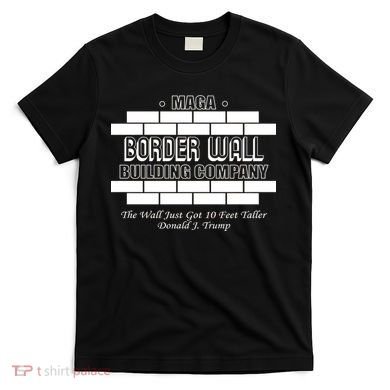 MAGA Donald Trump Border Wall Construction T-Shirt