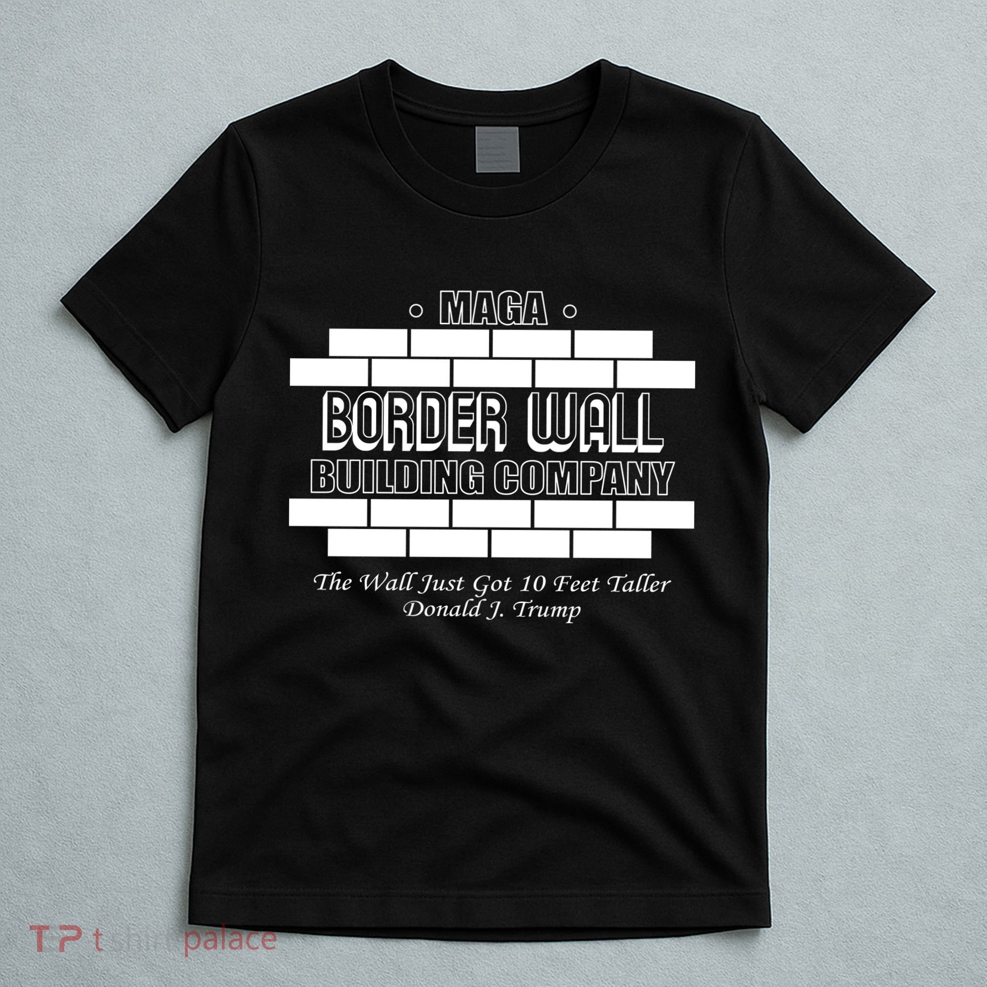 MAGA Donald Trump Border Wall Construction T-Shirt