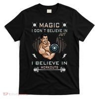Magic I Don't Believe In But I Believe In Workouts Funny Gym T-Shirt thumb 0
