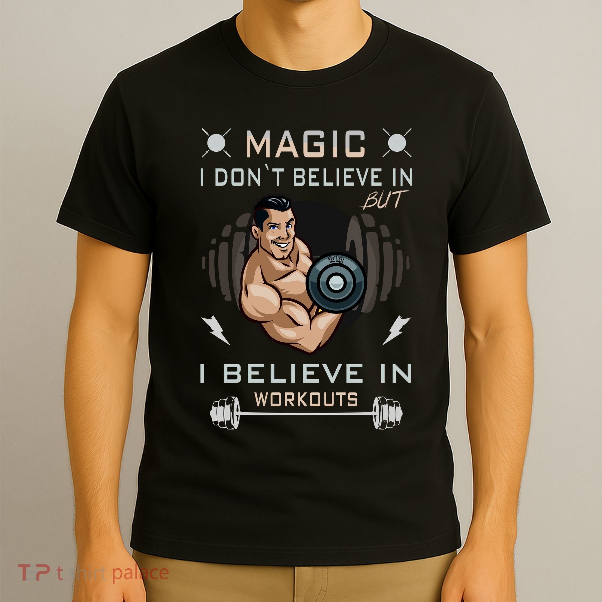 Magic I Don't Believe In But I Believe In Workouts Funny Gym T-Shirt