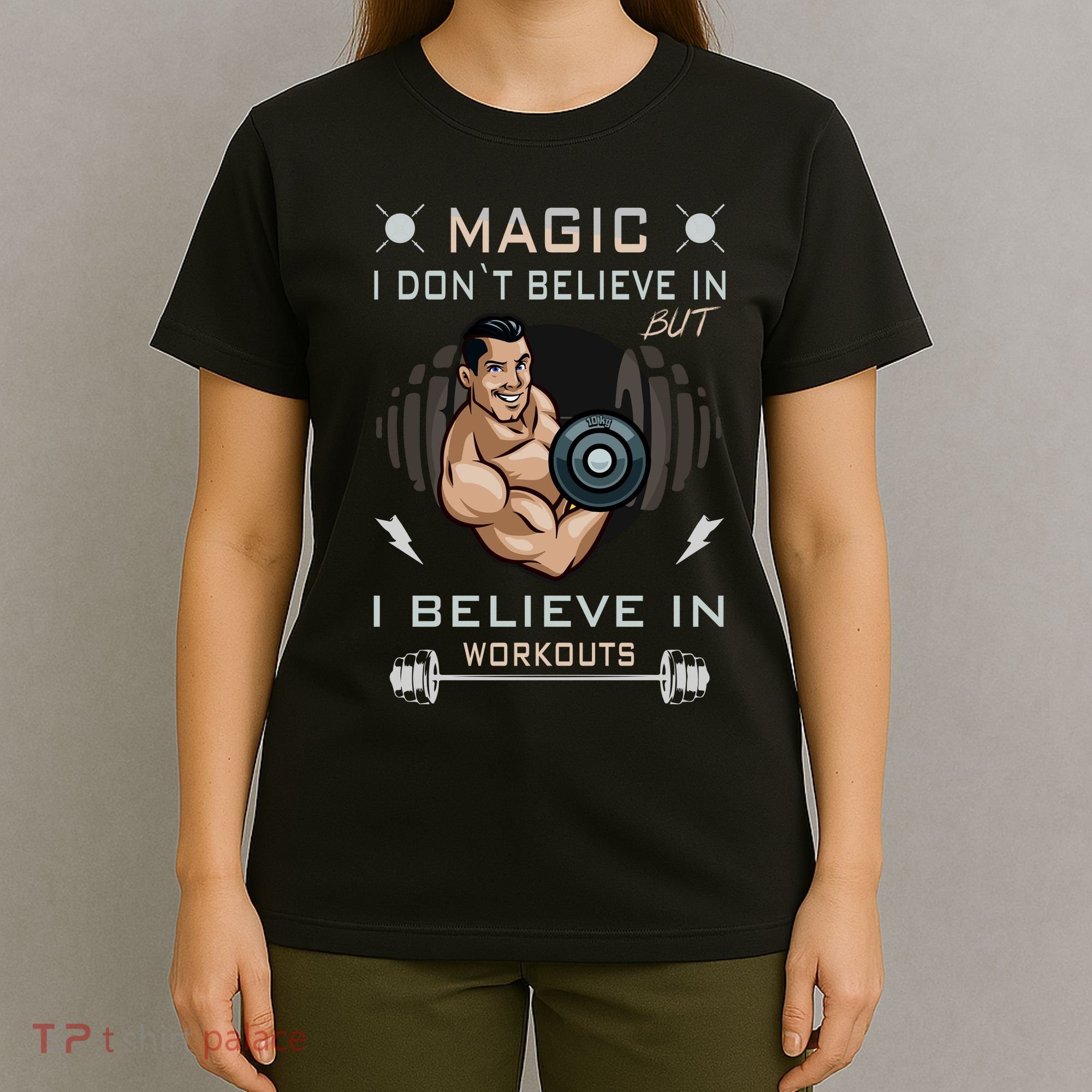 Magic I Don't Believe In But I Believe In Workouts Funny Gym T-Shirt