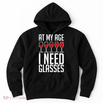 At My Age I Need A Glass Wine Hoodie