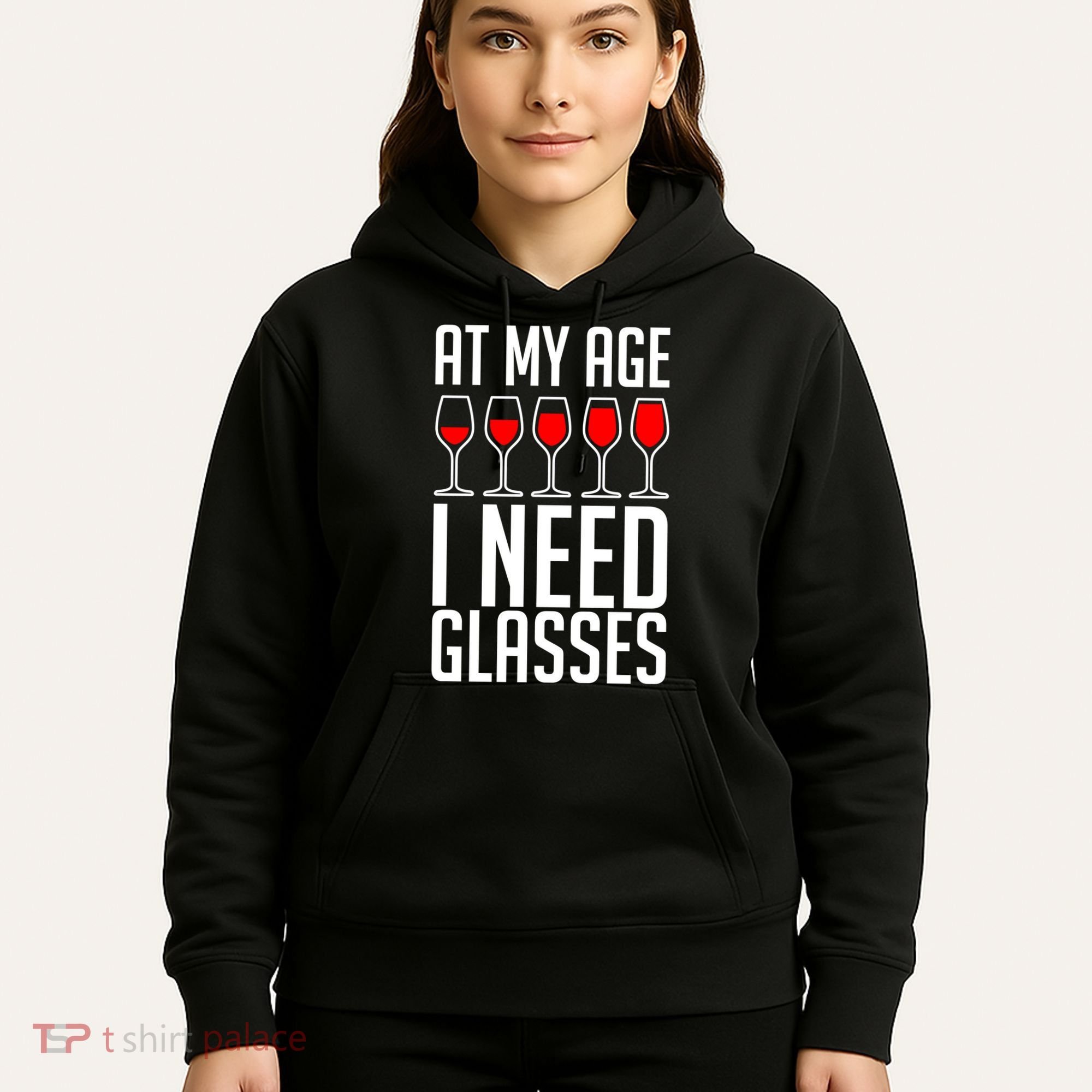 At My Age I Need A Glass Wine Hoodie