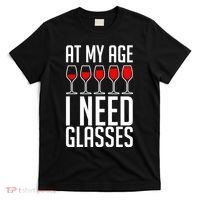 At My Age I Need A Glass Wine T-Shirt thumb 0