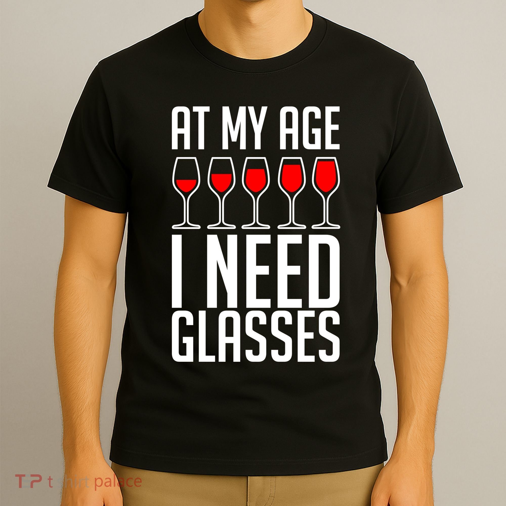 At My Age I Need A Glass Wine T-Shirt