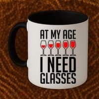 At My Age I Need A Glass Wine Coffee Mug thumb 2