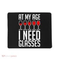 At My Age I Need A Glass Wine Mousepad thumb 0