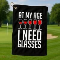 At My Age I Need A Glass Wine Golf Towel thumb 1