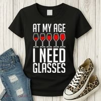 At My Age I Need A Glass Wine Women's T-Shirt thumb 3