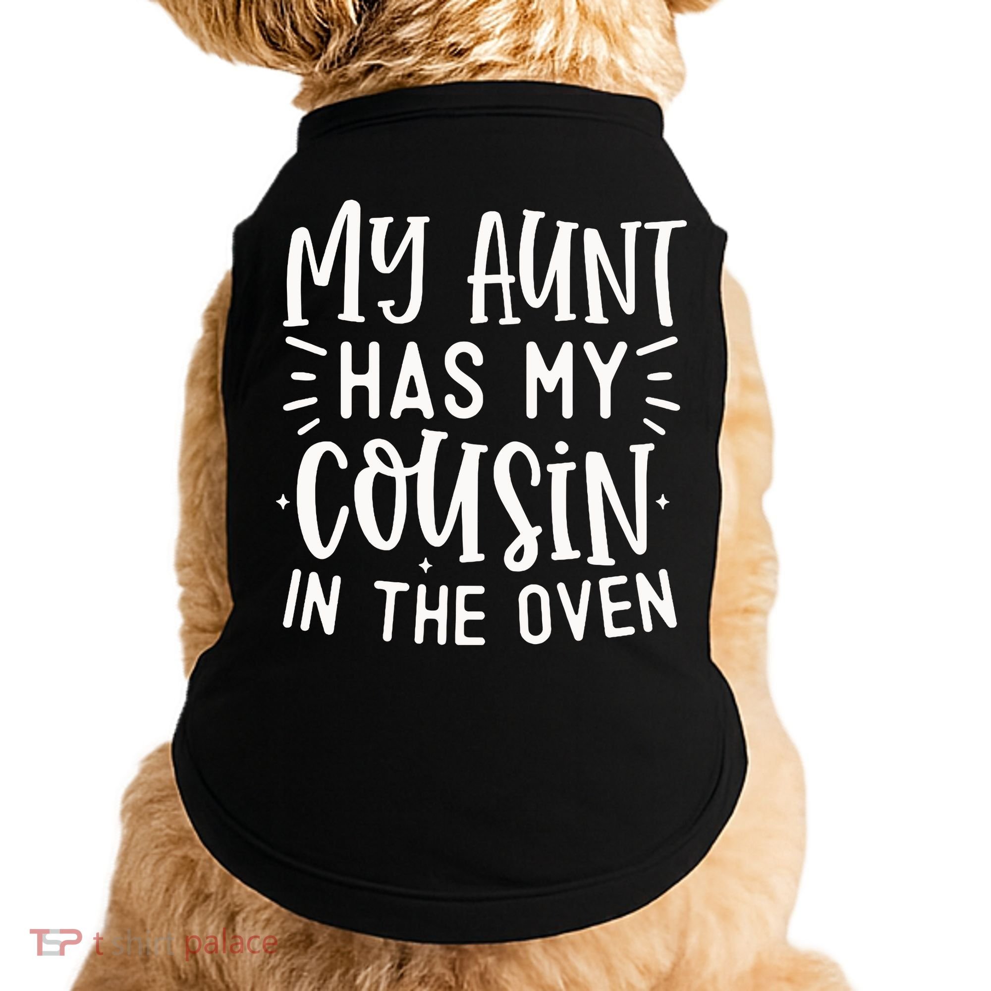 My Aunt Has My Cousin In The Oven Doggie Tank