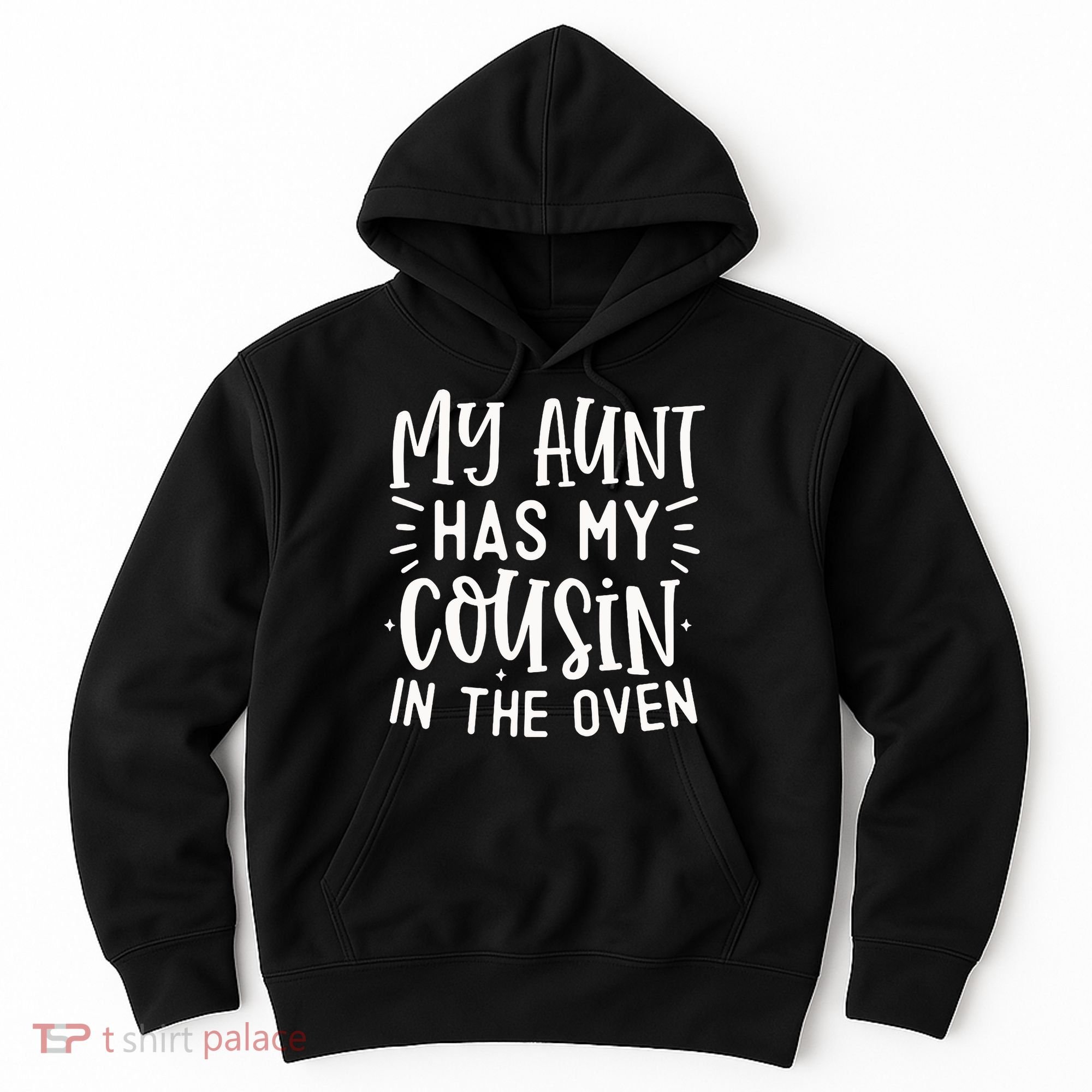 My Aunt Has My Cousin In The Oven Hoodie