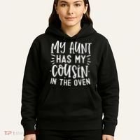 My Aunt Has My Cousin In The Oven Hoodie thumb 5