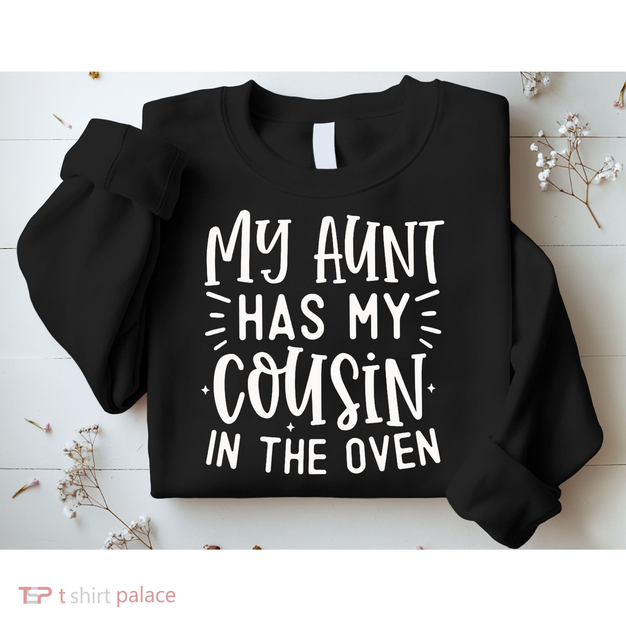 My Aunt Has My Cousin In The Oven Sweatshirt