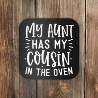 My Aunt Has My Cousin In The Oven Coaster thumb 0