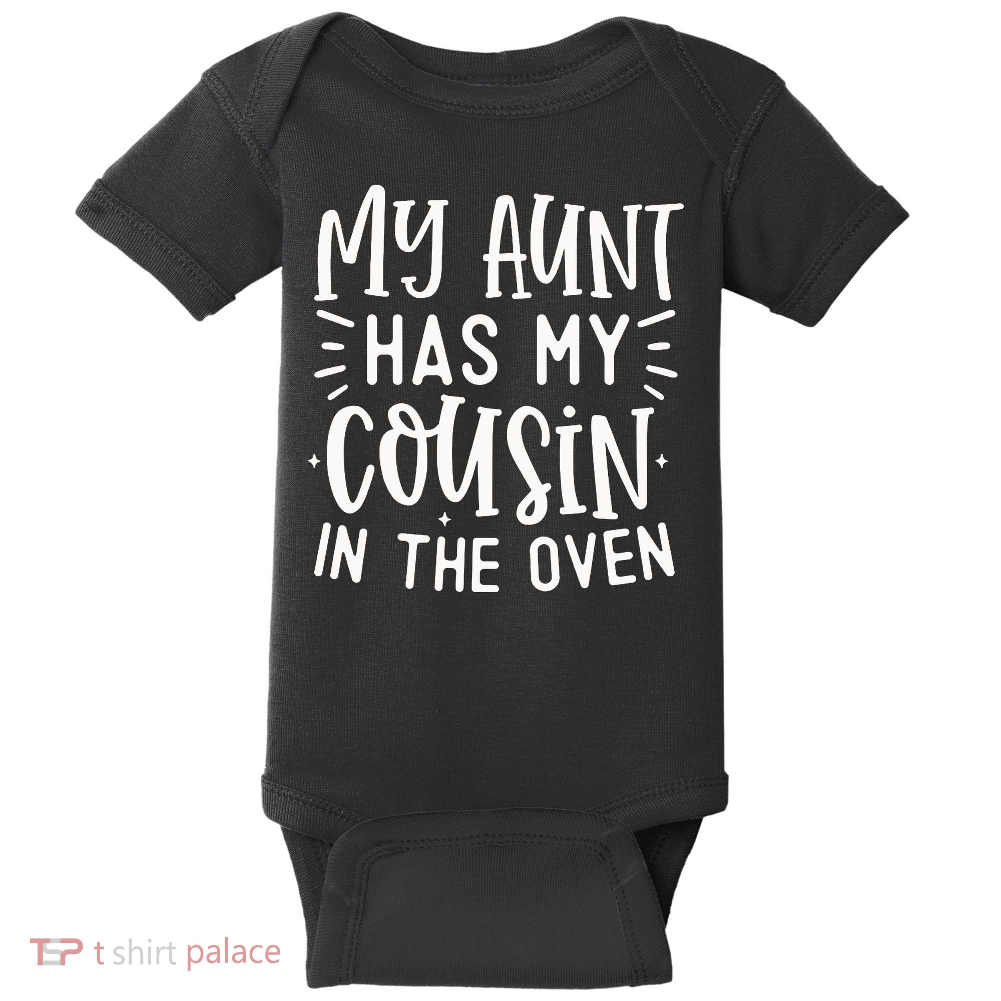 My Aunt Has My Cousin In The Oven Baby Bodysuit