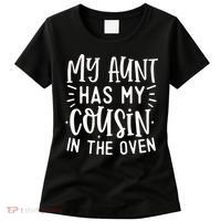 My Aunt Has My Cousin In The Oven Women's T-Shirt thumb 0