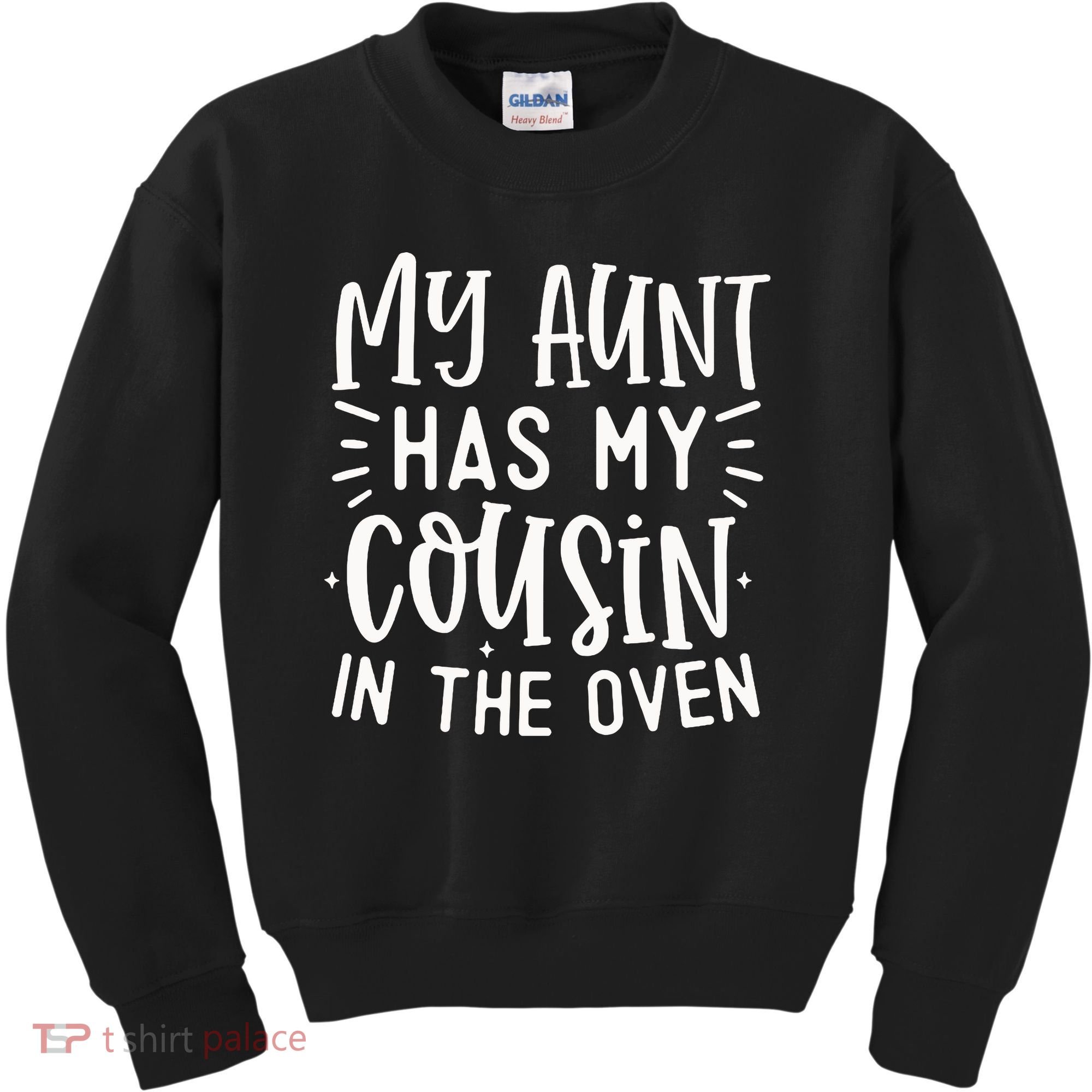 My Aunt Has My Cousin In The Oven Kids Sweatshirt